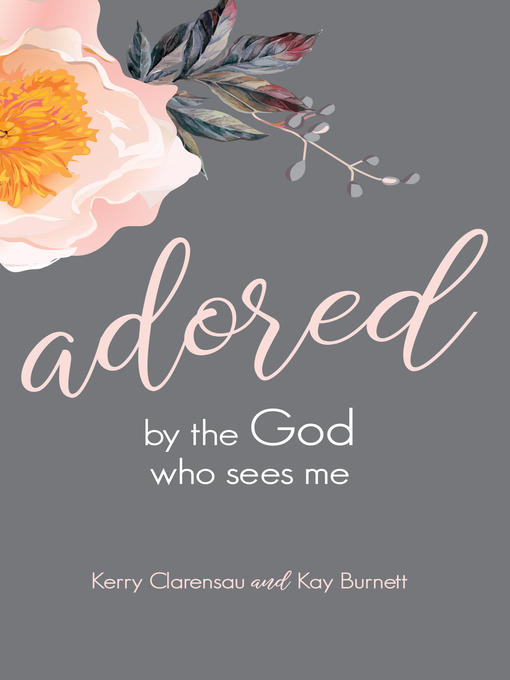 Title details for Adored by the God Who Sees Me by Kerry Clarensau - Wait list